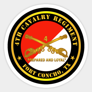 4th Cavalry Regiment - Fort Concho, TX - Prepared and Loyal w Cav Branch Sticker